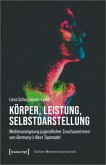 Körper, Leistung, Selbstdarstellung