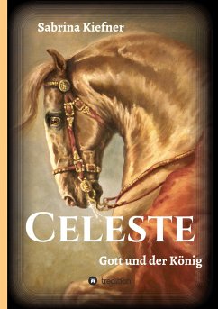 Celeste - Gott und der König - Kiefner, Sabrina