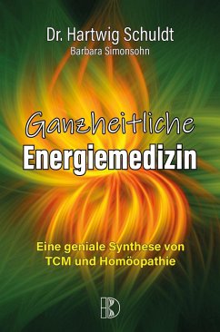 Ganzheitliche Energiemedizin - Dr. Schuldt, Hartwig;Simonsohn, Barbara