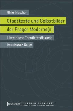 Stadttexte und Selbstbilder der Prager Moderne(n) - Mascher, Ulrike