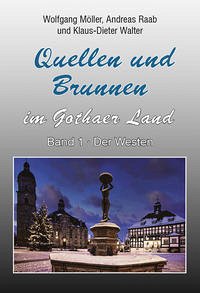 Quellen und Brunnen im Gothaer Land - Möller, Wolfgang, Raab, Andreas und Walter, Klaus-Dieter.