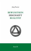 Bewusstsein erschafft Realität Bewusstsein erschafft Realität