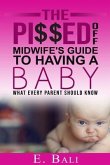 The Pi$$ed Off Midwife's Guide to having a Baby (eBook, ePUB)