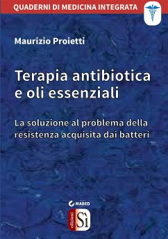 Terapia antibiotica e oli essenziali (eBook, ePUB) - Proietti, Maurizio