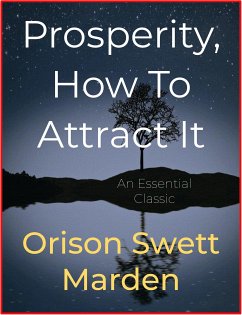 Prosperity, How To Attract It (eBook, ePUB) - Swett Marden, Orison