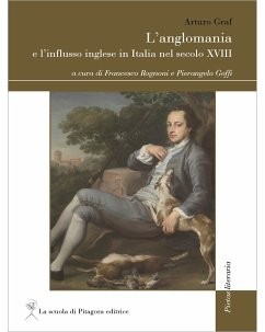 L’anglomania e l’influsso inglese in Italia nel secolo XVIII (eBook, PDF) - Graf, Arturo