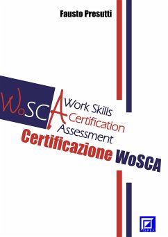 LA CERTIFICAZIONE WoSCA WORK SKILLS CERTIFICATION ASSESSMENT (fixed-layout eBook, ePUB) - Presutti, Fausto