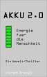 Akku 2.0 - Energie für die Menschheit... - Bild 1