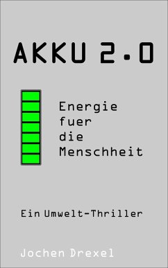 Akku 2.0 - Energie für die Menschheit (eBook, ePUB) - Drexel, Jochen