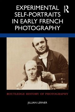 Experimental Self-Portraits in Early French Photography (eBook, ePUB) - Lerner, Jillian