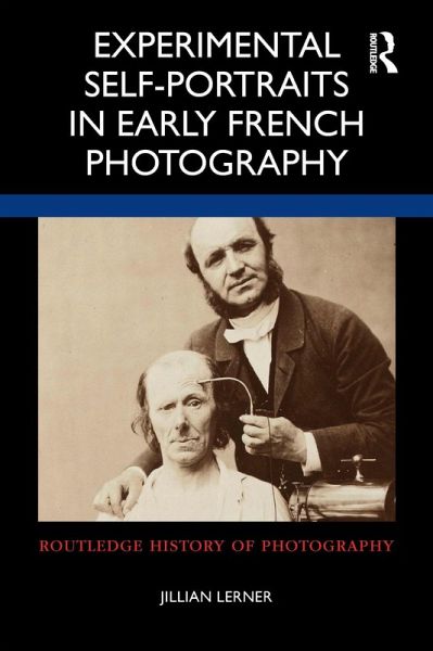 Experimental Self-Portraits in Early French Photography (eBook, ePUB) Experimental Self-Portraits in Early French Photography (eBook, ePUB)