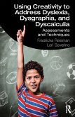 Using Creativity to Address Dyslexia, Dysgraphia, and Dyscalculia (eBook, ePUB)