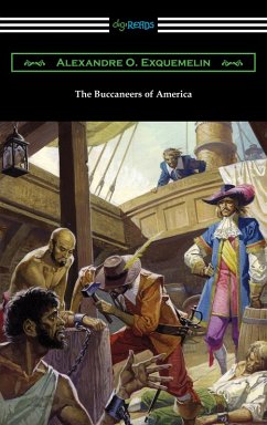 The Buccaneers of America (eBook, ePUB) - Exquemelin, Alexandre O.