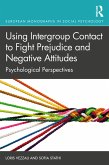Using Intergroup Contact to Fight Prejudice and Negative Attitudes (eBook, ePUB)