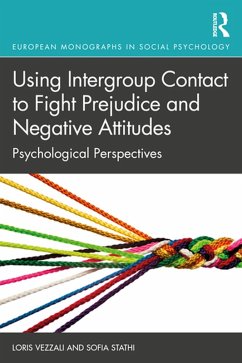 Using Intergroup Contact to Fight Prejudice and Negative Attitudes (eBook, ePUB) - Vezzali, Loris; Stathi, Sofia
