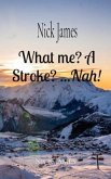 What me? A Stroke? ...Nah! (eBook, ePUB) What me? A Stroke? ...Nah! (eBook, ePUB)
