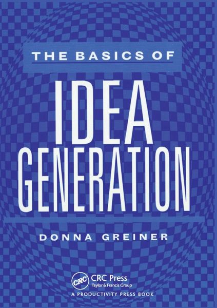 The Basics of Idea Generation (eBook, ePUB) The Basics of Idea Generation (eBook, ePUB)