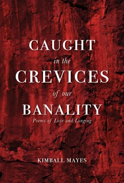 Caught in the Crevices of Our Banality (eBook, ePUB) - Mayes, Kimball