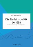 Die Nullzinspolitik der EZB. Ursachen und Auswirkungen der Niedrigzinsphase (eBook, PDF)