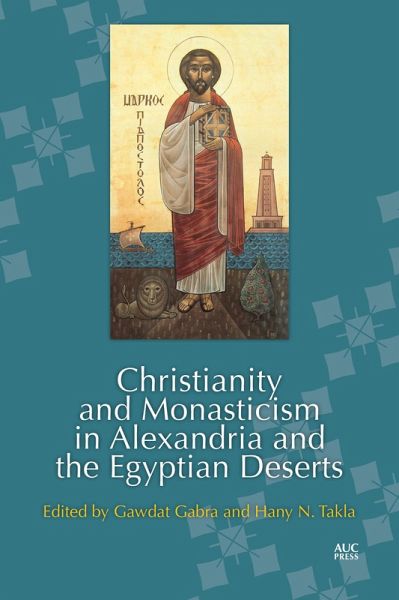 Christianity and Monasticism in Alexandria and the Egyptian Deserts (eBook, ePUB) Christianity and Monasticism in Alexandria and the Egyptian Deserts (eBook, ePUB)