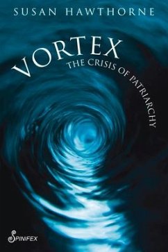 Vortex: The Crisis of Patriarchy - Hawthorne, Susan