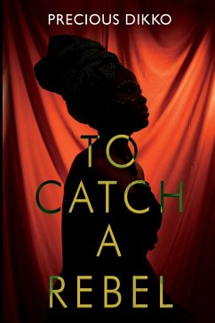 To Catch a Rebel - Dikko, Precious