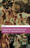 Independent Filmmaking Across Borders in Contemporary Asia Independent Filmmaking Across Borders in Contemporary Asia