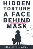 Hidden Torture - A Face Behind A Masquerade Mask