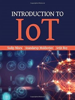 Introduction to IoT - Misra, Sudip; Mukherjee, Anandarup; Roy, Arijit