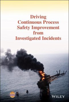 Driving Continuous Process Safety Improvement from Investigated Incidents - Center for Chemical Process Safety (CCPS)