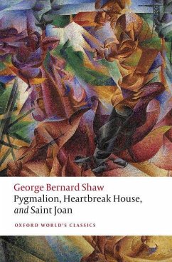 Pygmalion, Heartbreak House, and Saint Joan - Shaw, George Bernard