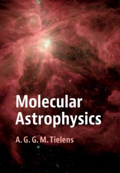 Molecular Astrophysics - Tielens, A. G. G. M. (Universiteit Leiden)