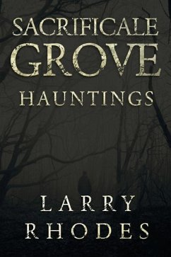 Sacrificale Grove: Hauntings - Rhodes, Larry