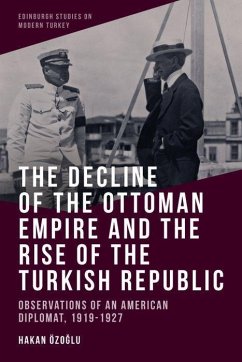 The Decline of the Ottoman Empire and the Rise of the Turkish Republic - Ozo?lu, Hakan