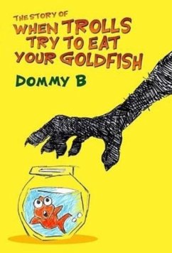 The Story of When Trolls Try to Eat Your Goldfish - B, Dommy