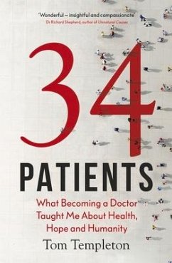 34 Patients: The Profound and Uplifting Memoir about the Patients Who Changed One Doctor's Life - Templeton, Tom