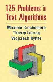 125 Problems in Text Algorithms - Crochemore, Maxime; Lecroq, Thierry; Rytter, Wojciech