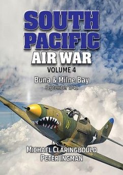 South Pacific Air War Volume 4 - Claringbould, Michael; Ingman, Peter