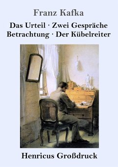 Das Urteil / Zwei Gespräche / Betrachtung / Der Kübelreiter (Großdruck) - Kafka, Franz