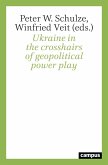 Ukraine in the crosshairs of geopolitical power play (eBook, PDF)