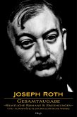 Joseph Roth: Gesamtausgabe - Sämtliche Romane und Erzählungen und Ausgewählte Journalistische Werke (eBook, ePUB)