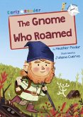 The Gnome Who Roamed The Gnome Who Roamed