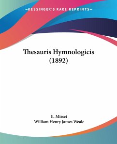 Thesauris Hymnologicis (1892) - Misset, E.; Weale, William Henry James
