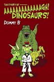 The Story of Aaaaaaaaaaaaagh Dinosaurs!