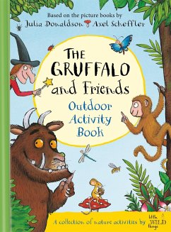 The Gruffalo and Friends Outdoor Activity Book - Donaldson, Julia; Little Wild Things