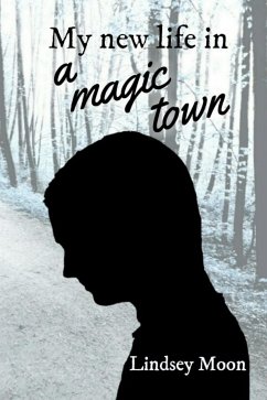 My new life in a magic town (eBook, ePUB) - Moon, Lindsey