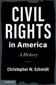 Civil Rights in America - Schmidt, Christopher W