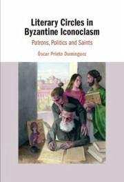 Literary Circles in Byzantine Iconoclasm - Prieto Domínguez, Óscar