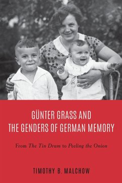 Günter Grass and the Genders of German Memory - Malchow, Timothy B.