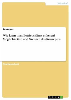 Wie kann man Betriebsklima erfassen? Möglichkeiten und Grenzen des Konzeptes - Anonymous